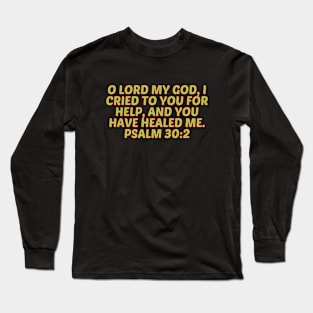 Bible Verse Psalm 30:2 Long Sleeve T-Shirt